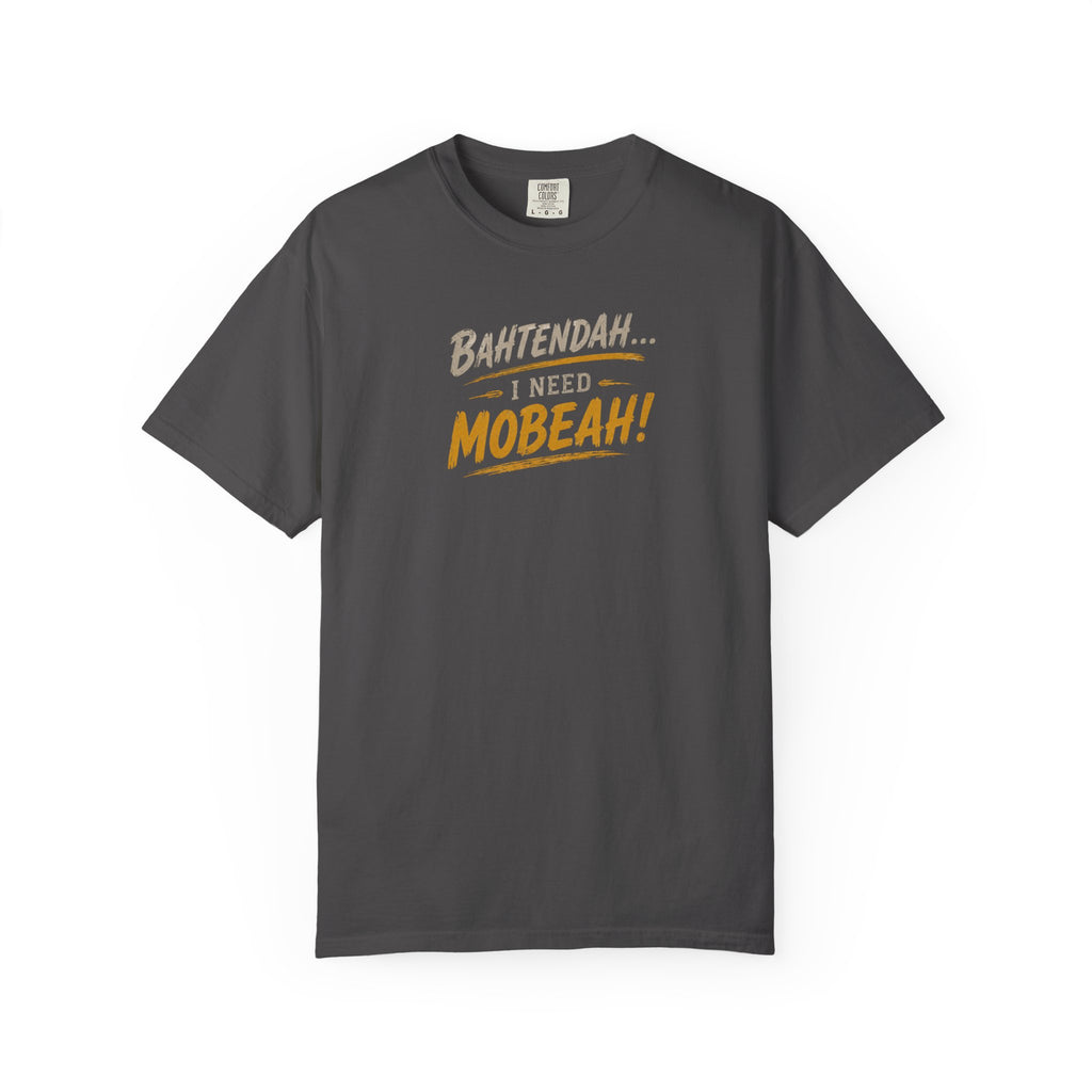 Bahtendah I Need Mobeah! T-shirt