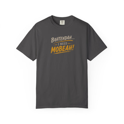 Bahtendah I Need Mobeah! T-shirt
