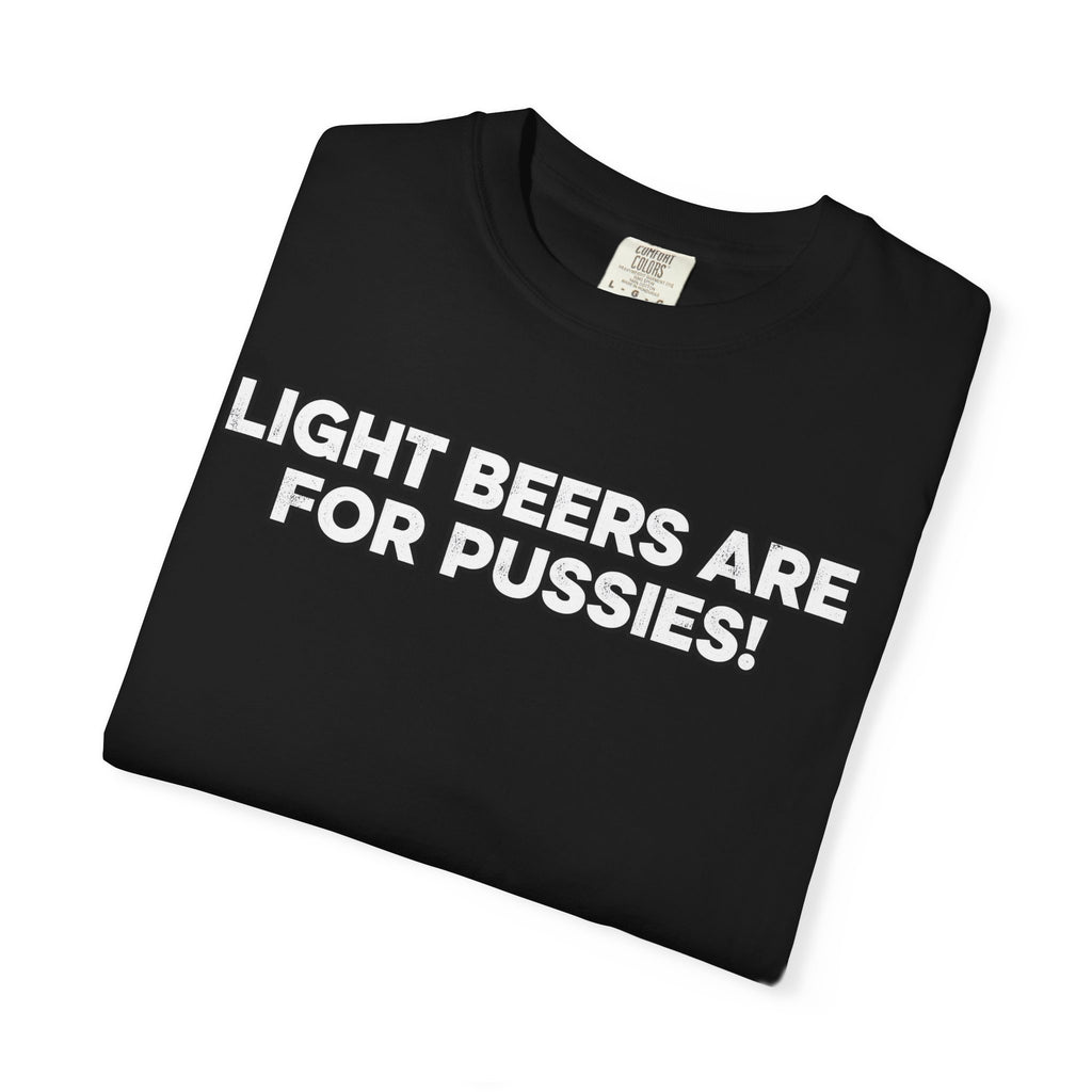 Light Beers Are For Pussies T-shirt | Craft Beer Mafia Graphic