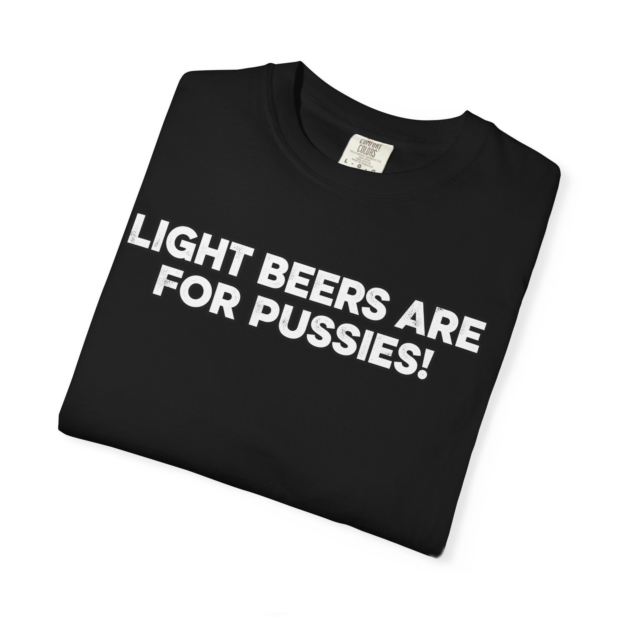 Light Beers Are For Pussies T-shirt | Craft Beer Mafia Graphic