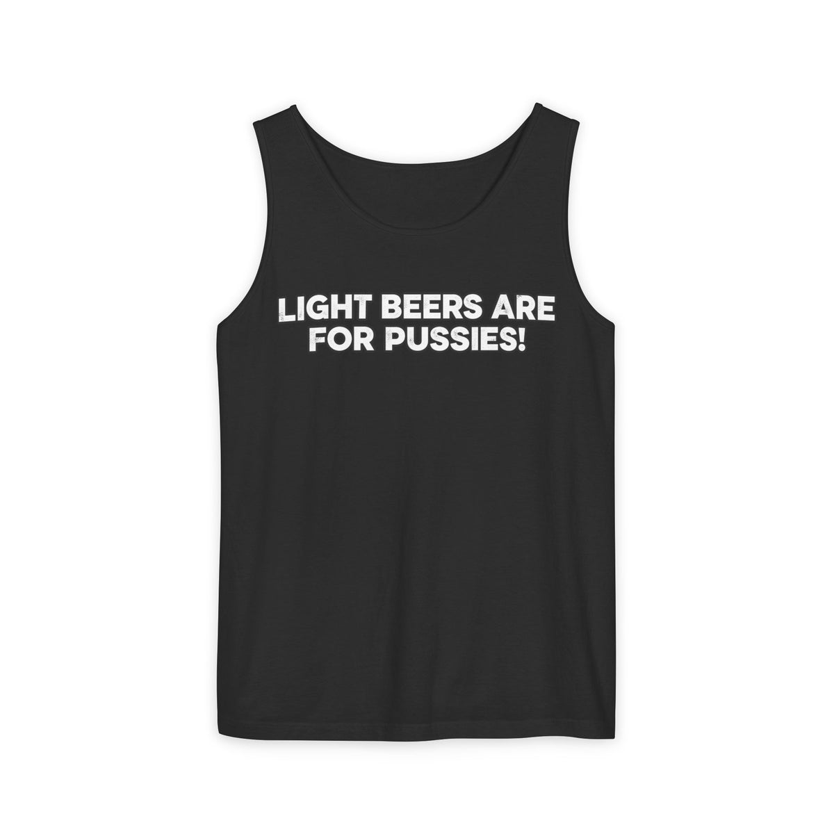 Craft Beer Tank Top — "Light Beers Are For Pussies" Graphic