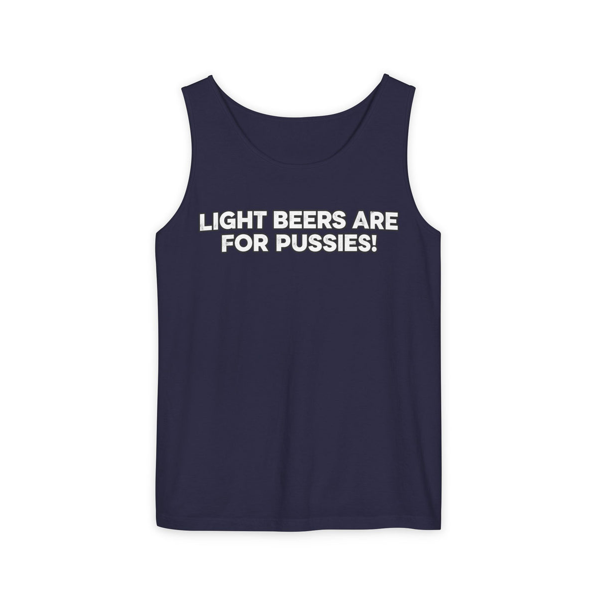 Craft Beer Tank Top — "Light Beers Are For Pussies" Graphic