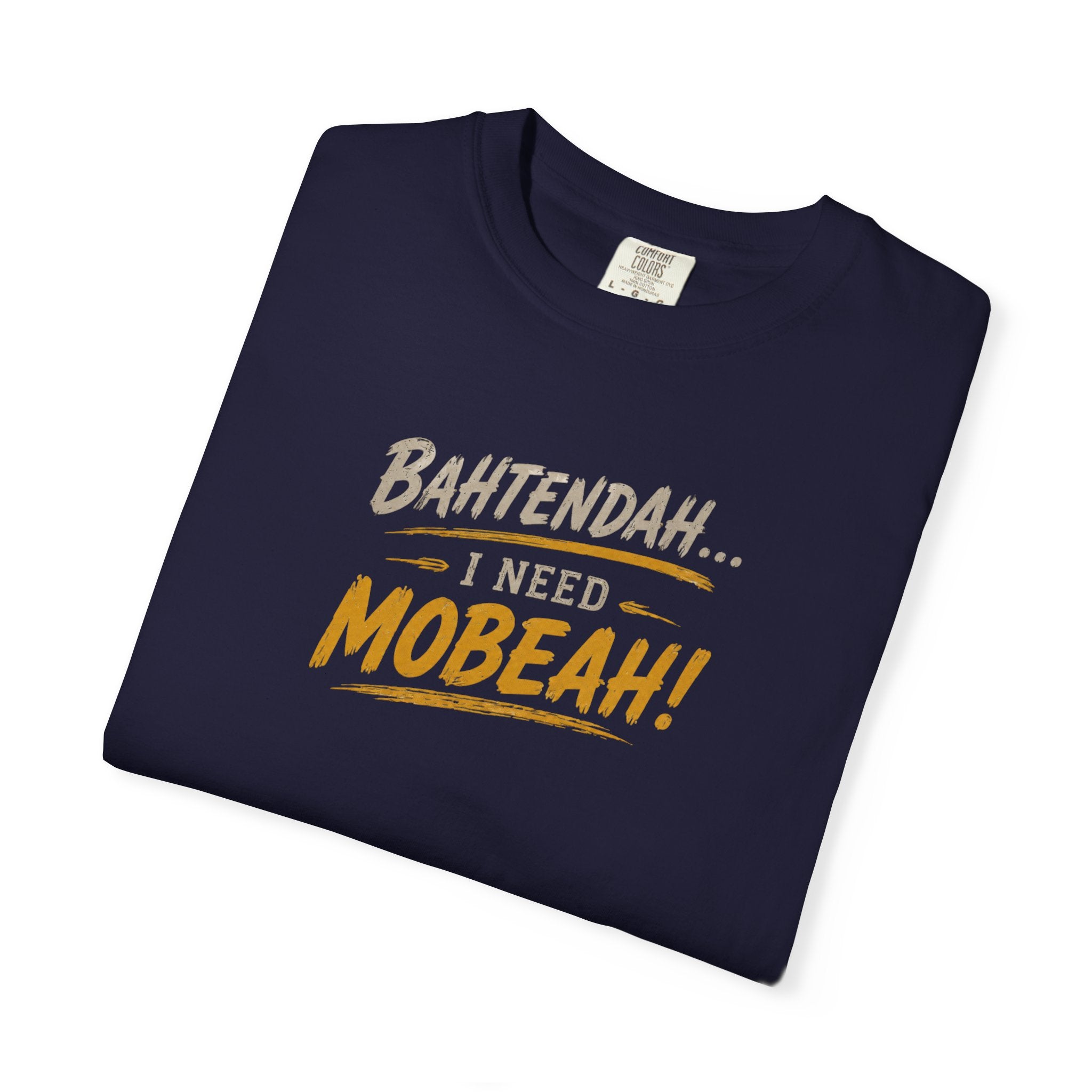 Bahtendah I Need Mobeah! T-shirt