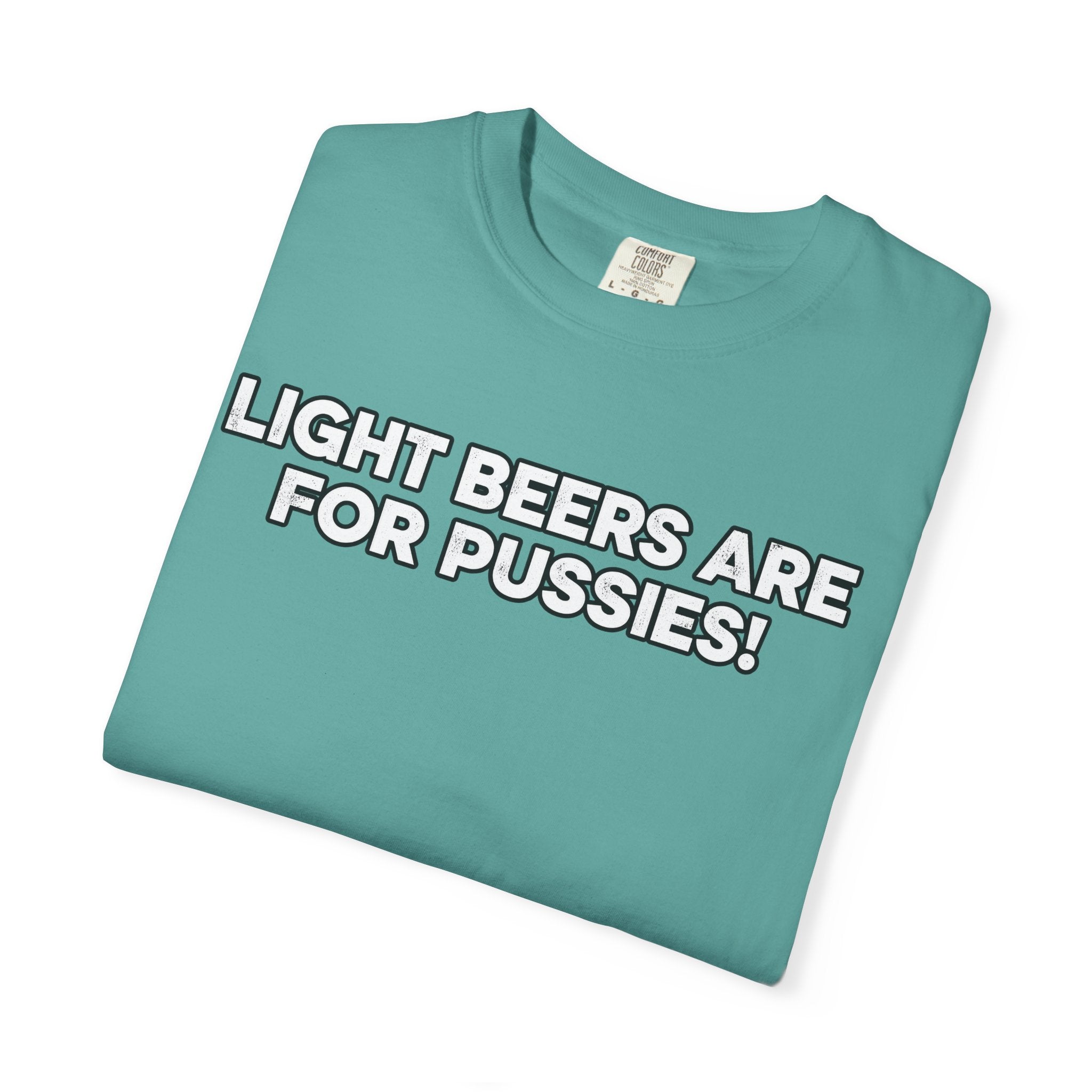 Light Beers Are For Pussies T-shirt | Craft Beer Mafia Graphic